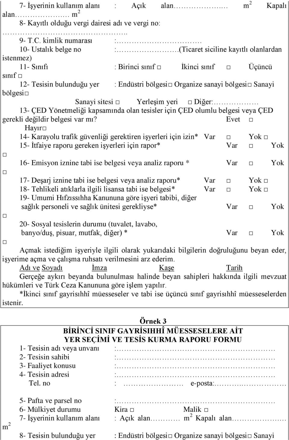 YerleĢim yeri Diğer: 13- ÇED Yönetmeliği kapsamında olan tesisler için ÇED olumlu belgesi veya ÇED gerekli değildir belgesi var mı?