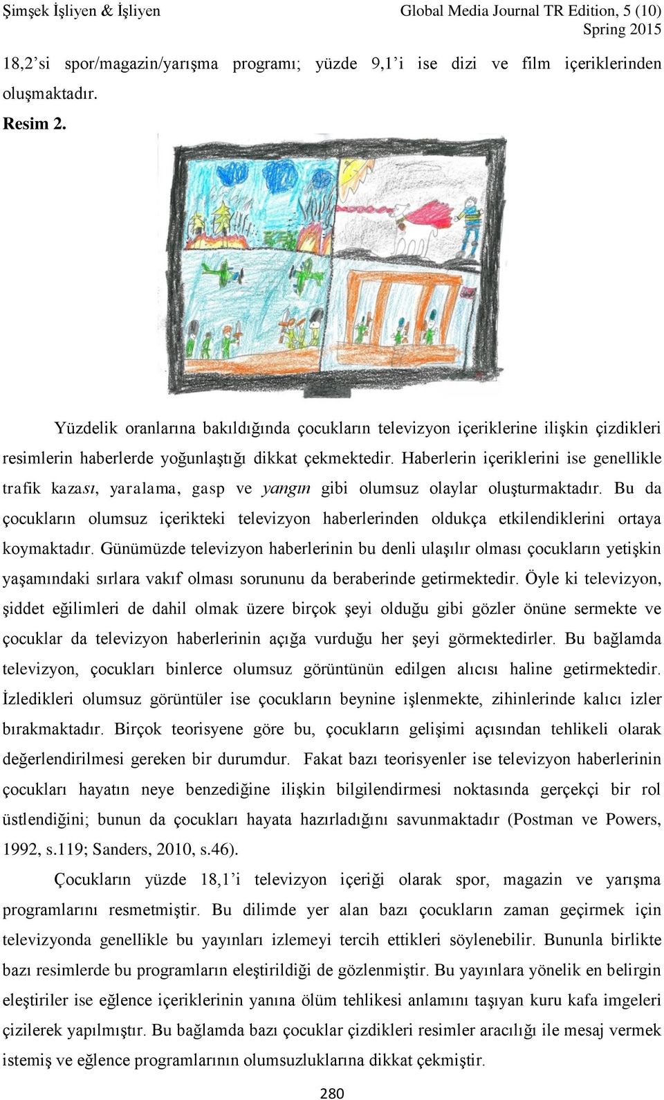 Haberlerin içeriklerini ise genellikle trafik kazası, yaralama, gasp ve yangın gibi olumsuz olaylar oluşturmaktadır.