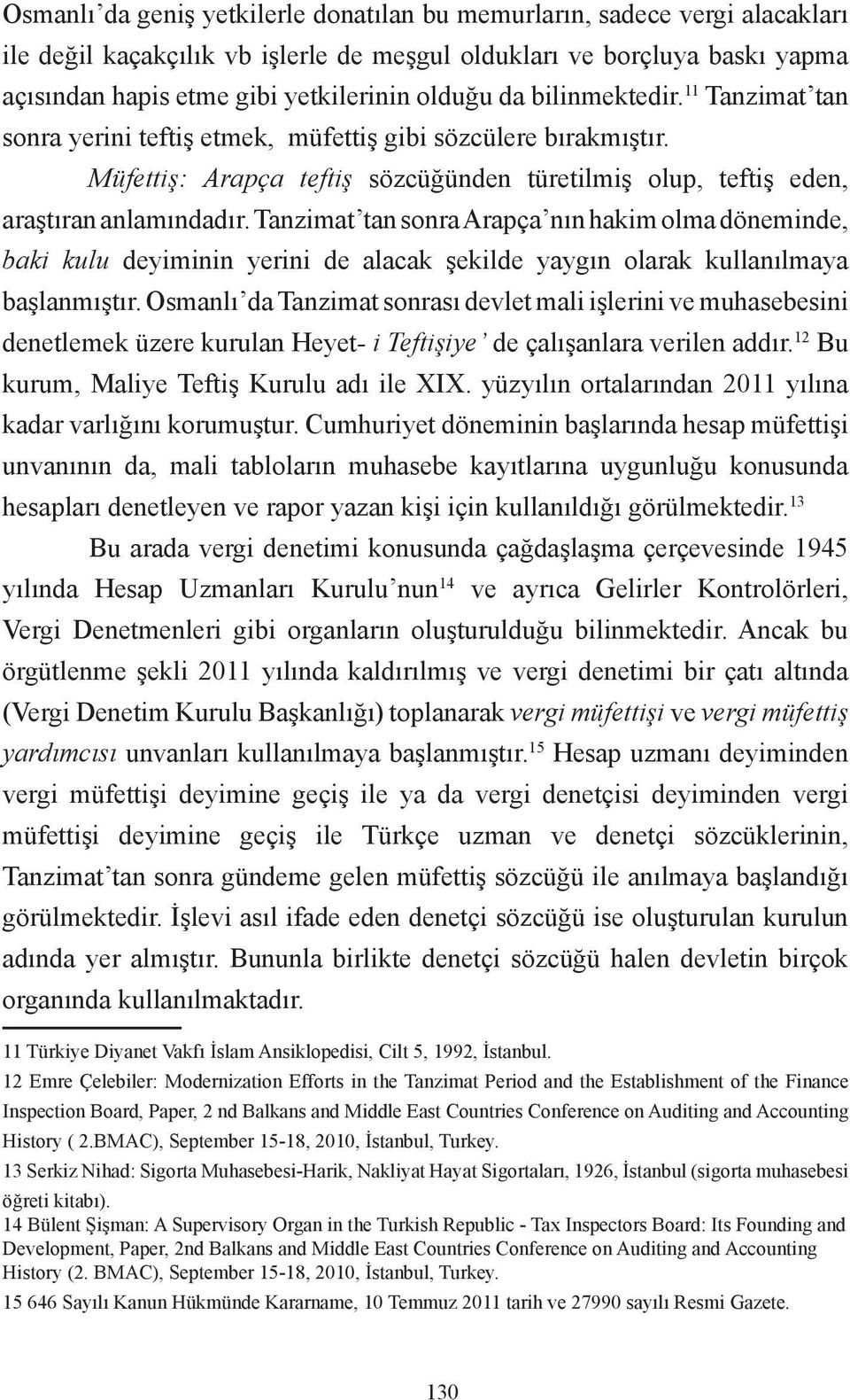 Tanzimat tan sonra Arapça nın hakim olma döneminde, baki kulu deyiminin yerini de alacak şekilde yaygın olarak kullanılmaya başlanmıştır.