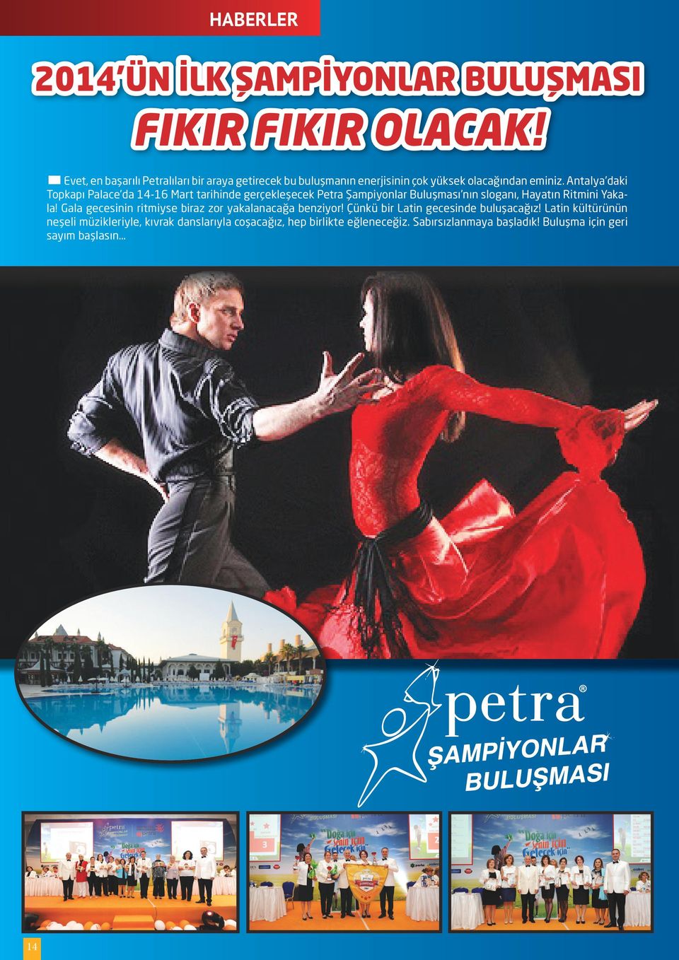 Antalya daki Topkapı Palace da 14-16 Mart tarihinde gerçekleşecek Petra Şampiyonlar Buluşması nın sloganı, Hayatın Ritmini Yakala!