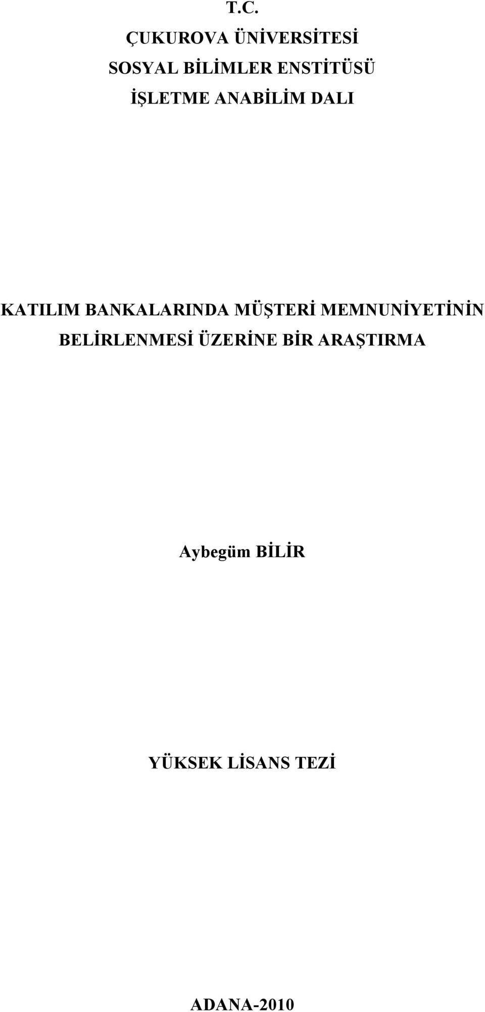 BANKALARINDA MÜŞTERİ MEMNUNİYETİNİN BELİRLENMESİ