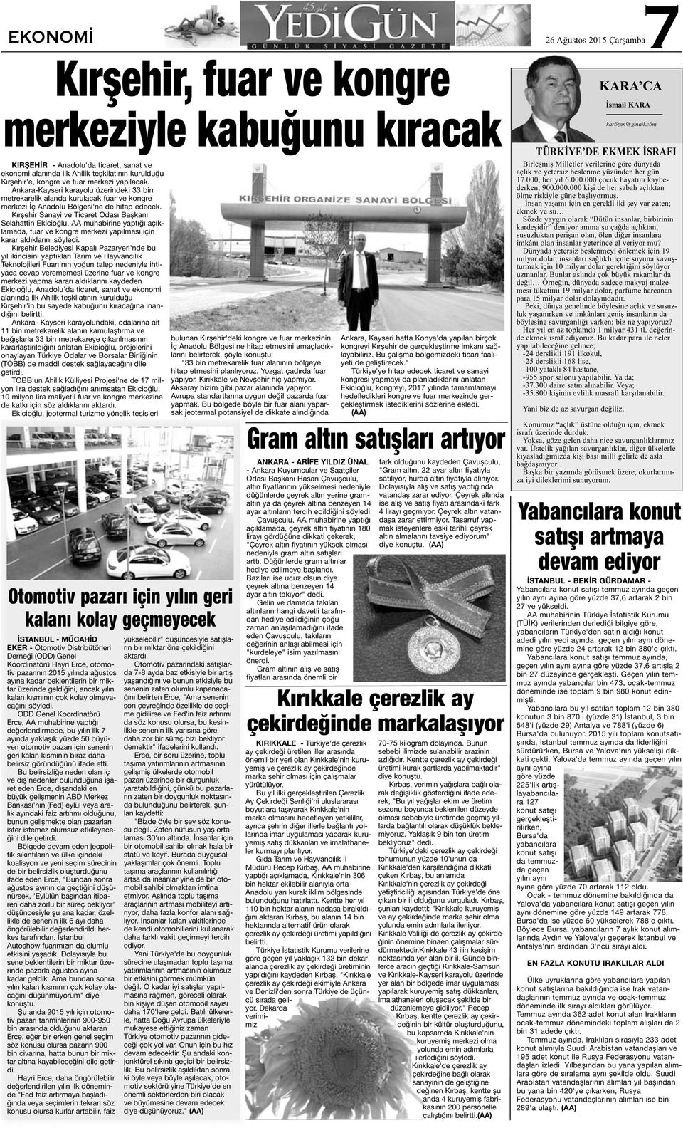 Kırşehir Sanayi ve Ticaret Odası Başkanı Selahattin Ekicioğlu, AA muhabirine yaptığı açıklamada, fuar ve kongre merkezi yapılması için karar aldıklarını söyledi.