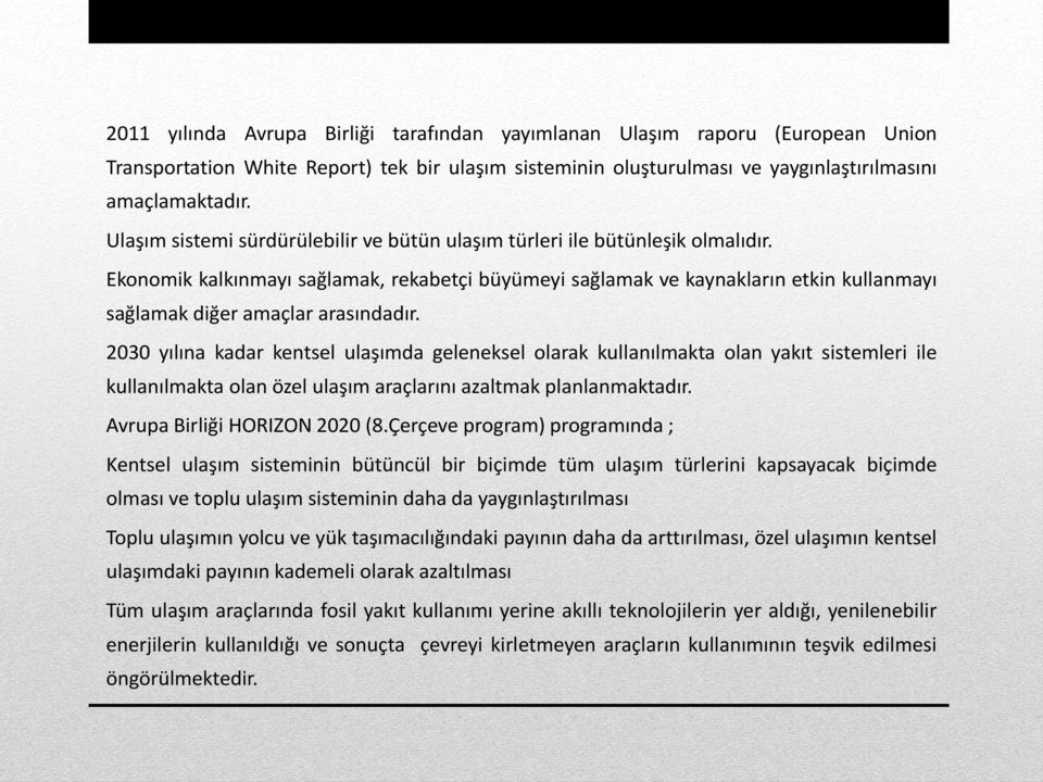 Ekonomik kalkınmayı sağlamak, rekabetçi büyümeyi sağlamak ve kaynakların etkin kullanmayı sağlamak diğer amaçlar arasındadır.