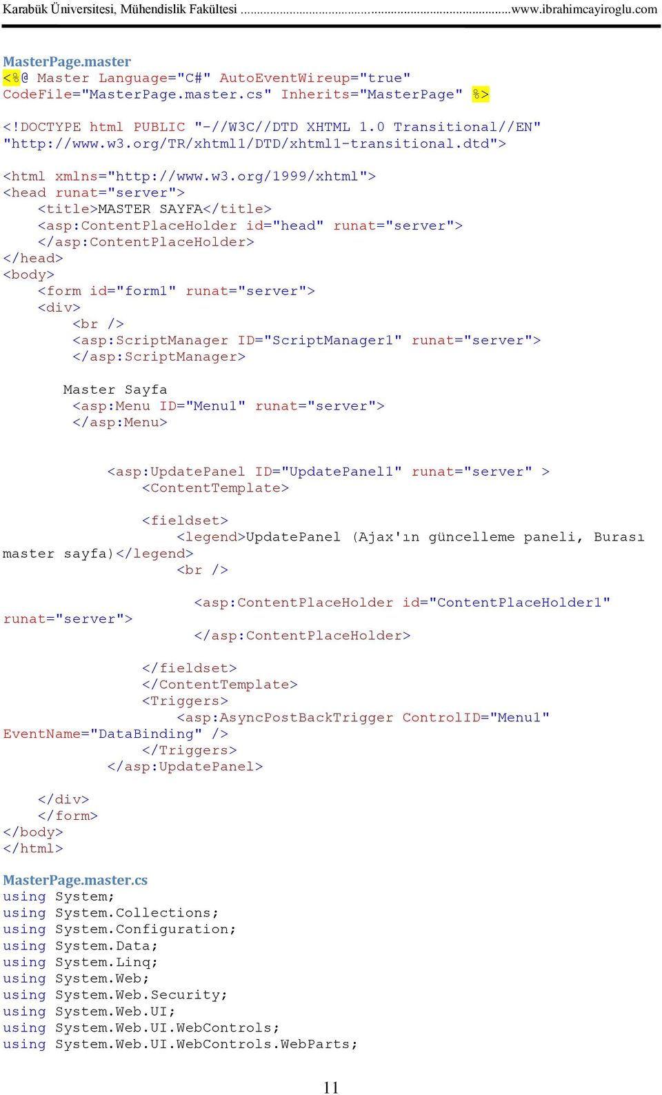 </asp:contentplaceholder> </head> <body> <form id="form1" runat="server"> <div> <asp:scriptmanager ID="ScriptManager1" runat="server"> </asp:scriptmanager> Master Sayfa <asp:menu ID="Menu1"