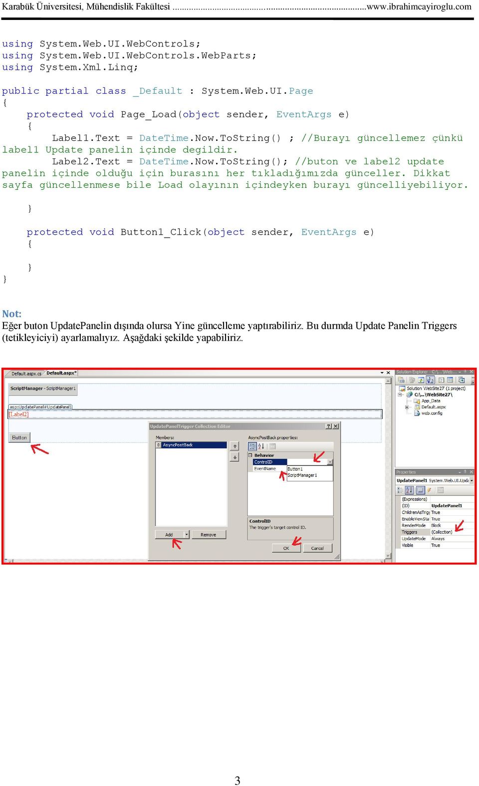 ToString(); //buton ve label2 update panelin içinde olduğu için burasını her tıkladığımızda günceller.