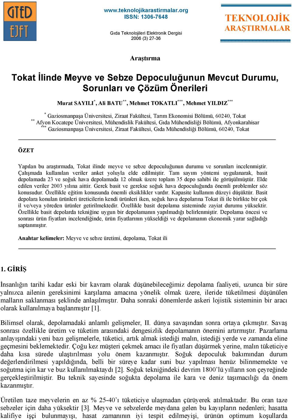 SAYILI *, Ali BATU **, Mehmet TOKATLI ***, Mehmet YILDIZ *** * Gaziosmanpaşa Üniversitesi, Ziraat Fakültesi, Tarım Ekonomisi Bölümü, 60240, Tokat ** Afyon Kocatepe Üniversitesi, Mühendislik