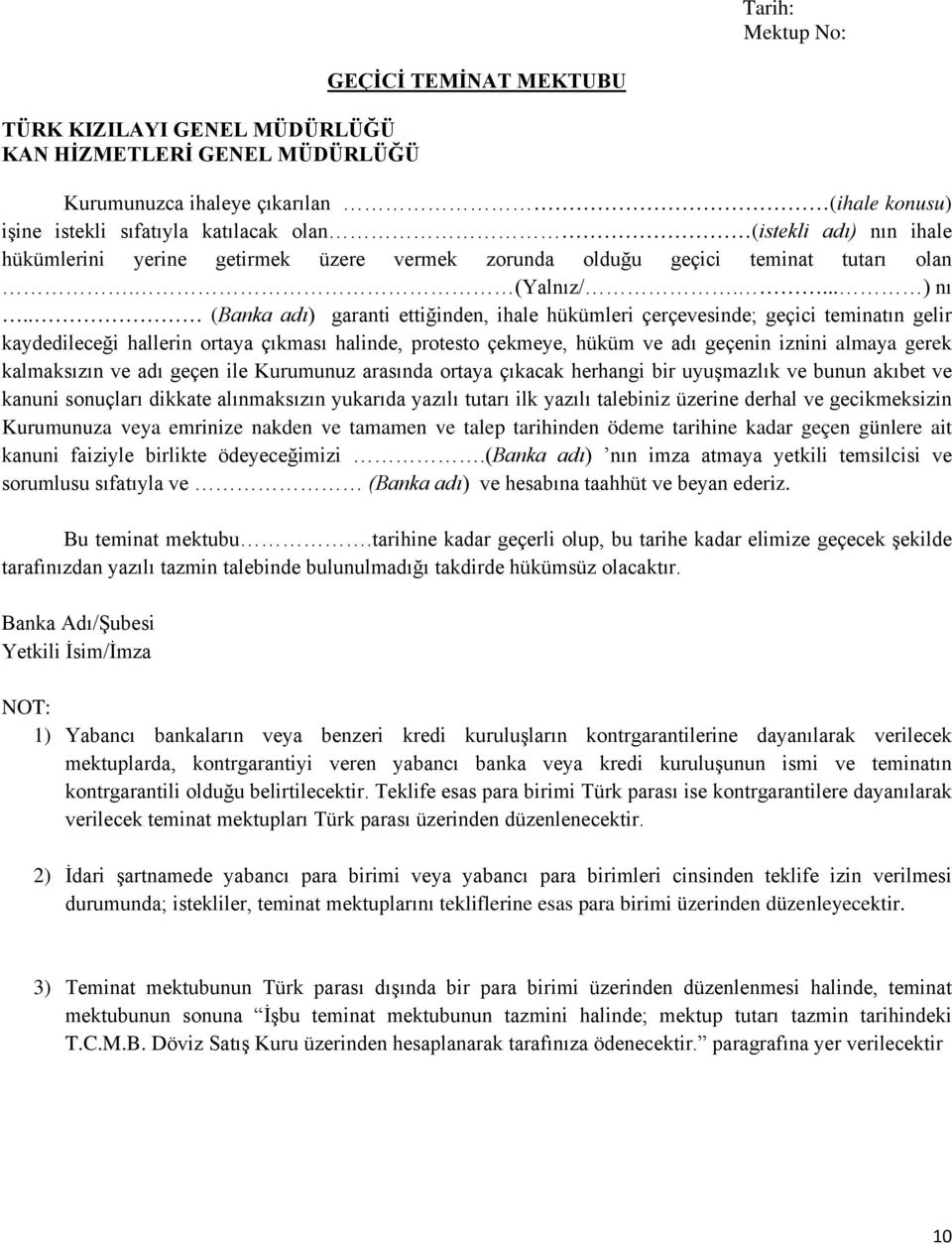 . (Banka adı) garanti ettiğinden, ihale hükümleri çerçevesinde; geçici teminatın gelir kaydedileceği hallerin ortaya çıkması halinde, protesto çekmeye, hüküm ve adı geçenin iznini almaya gerek