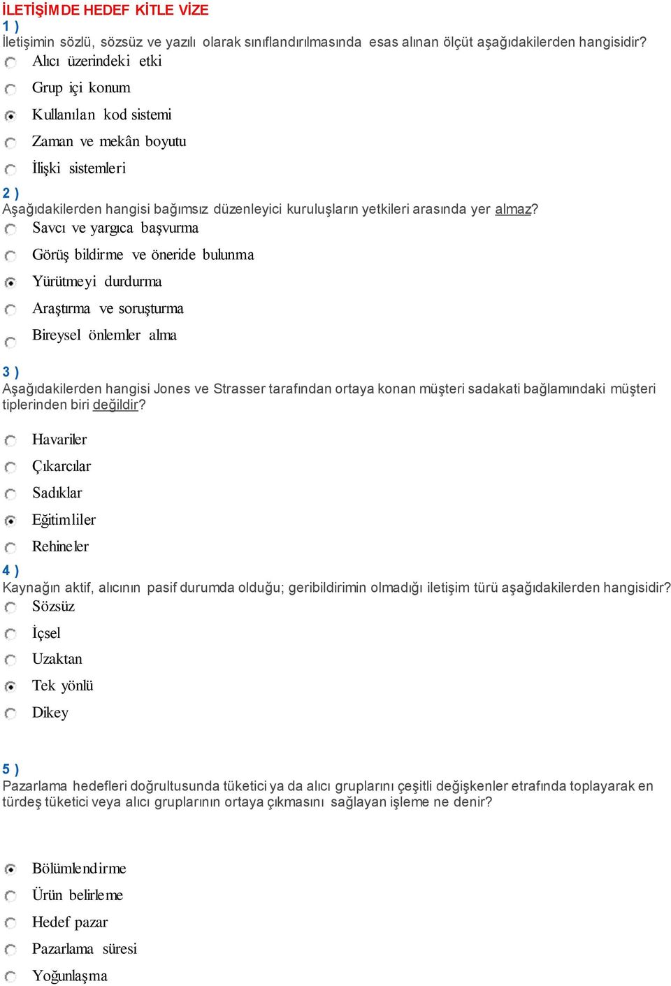 Savcı ve yargıca başvurma Görüş bildirme ve öneride bulunma Yürütmeyi durdurma Araştırma ve soruşturma Bireysel önlemler alma 3 ) Aşağıdakilerden hangisi Jones ve Strasser tarafından ortaya konan