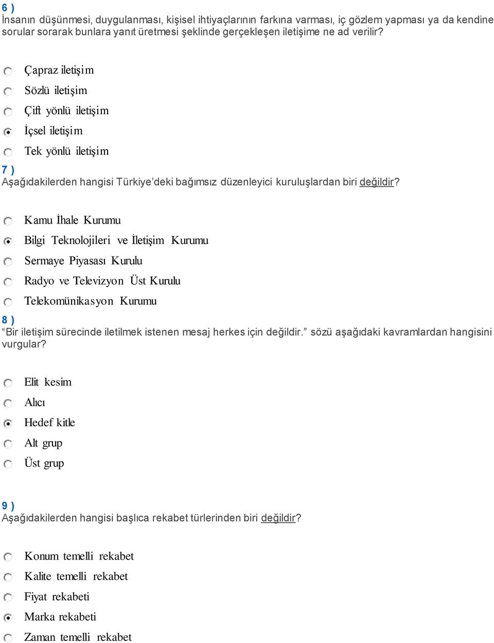 Kamu İhale Kurumu Bilgi Teknolojileri ve İletişim Kurumu Sermaye Piyasası Kurulu Radyo ve Televizyon Üst Kurulu Telekomünikasyon Kurumu 8 ) Bir iletişim sürecinde iletilmek istenen mesaj herkes için