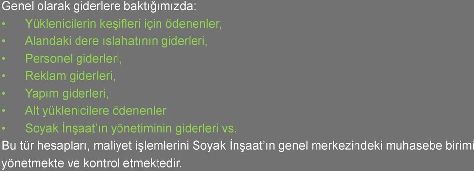 yüklenicilere ödenenler Soyak İnşaat ın yönetiminin giderleri vs.