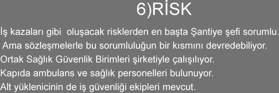 Ortak Sağlık Güvenlik Birimleri şirketiyle çalışılıyor.