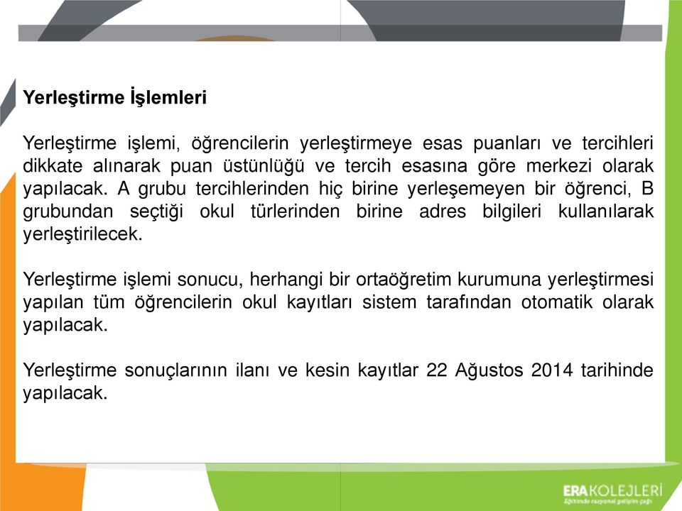 A grubu tercihlerinden hiç birine yerleşemeyen bir öğrenci, B grubundan seçtiği okul türlerinden birine adres bilgileri kullanılarak