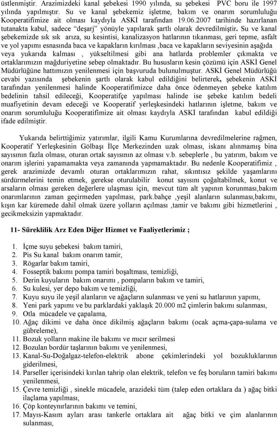 2007 tarihinde hazırlanan tutanakta kabul, sadece deşarj yönüyle yapılarak şartlı olarak devredilmiştir.