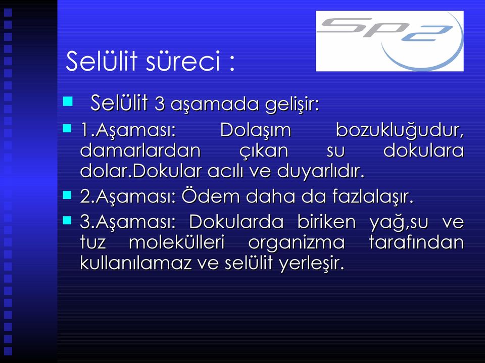 dokular acılı ve duyarlıdır. 2.Aşaması: Ödem daha da fazlalaşır. 3.