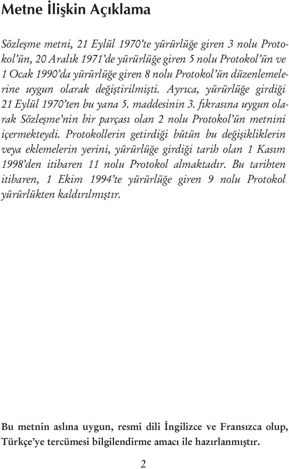 fýkrasýna uygun olarak Sözleþme nin bir parçasý olan 2 nolu Protokol ün metnini içermekteydi.