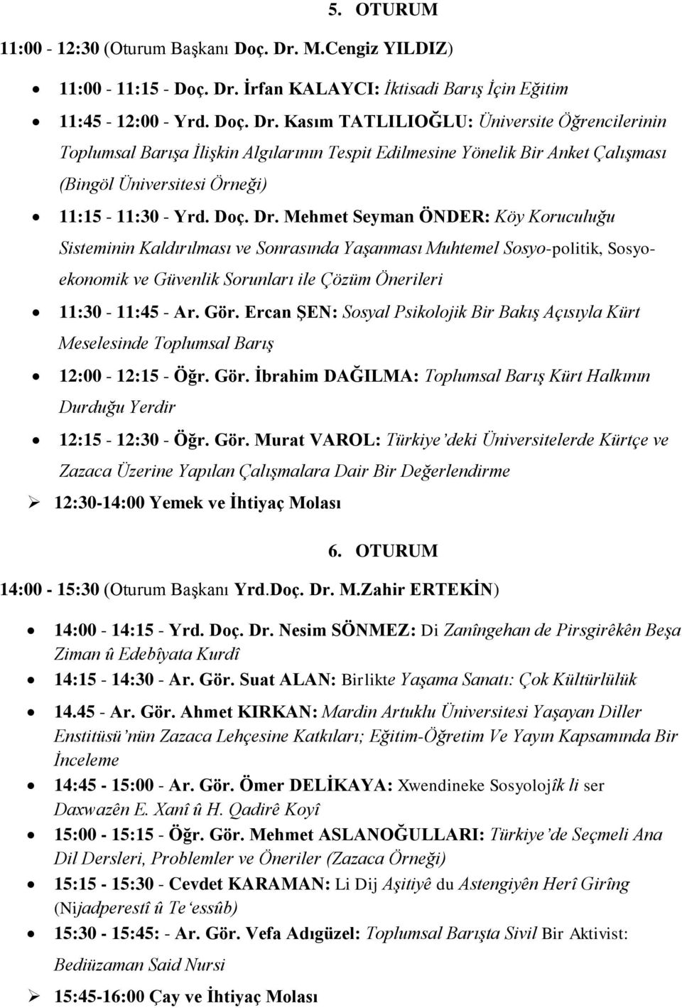 İrfan KALAYCI: İktisadi Barış İçin Eğitim 11:45-12:00 - Yrd. Doç. Dr.