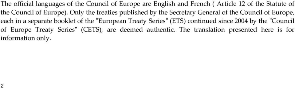 Only the treaties published by the Secretary General of the Council of Europe, each in a separate