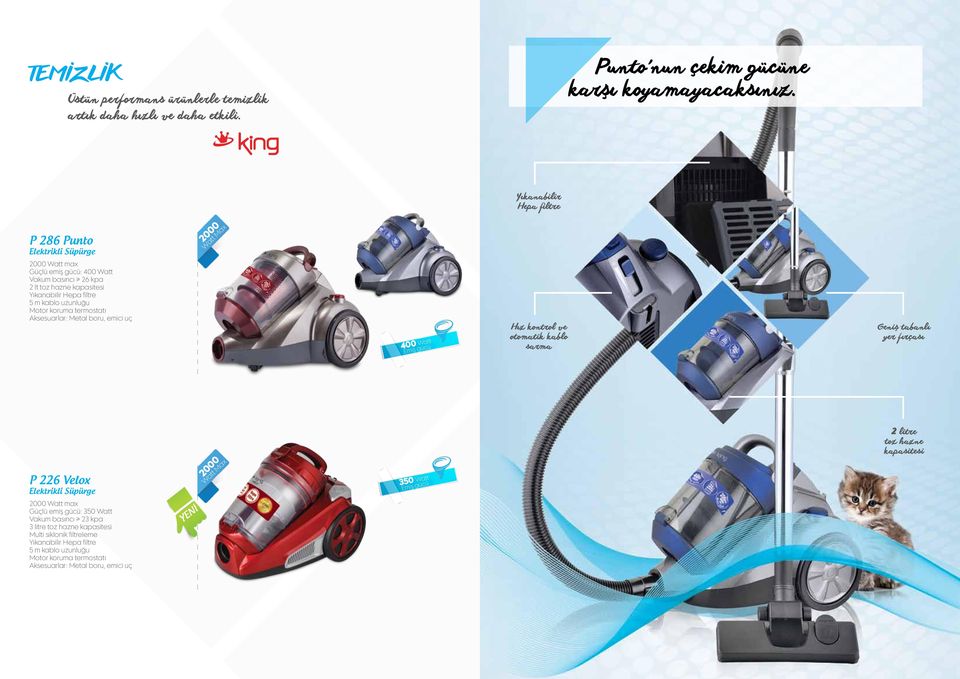 uzunluğu Motor koruma termostatı Aksesuarlar: Metal boru, emici uç 400 Emiş gücü Hız kontrol ve otomatik kablo sarma Geniş tabanlı yer fırçası P 226 Velox Elektrikli Süpürge 2000 Max