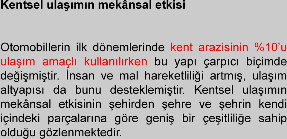 İnsan ve mal hareketliliği artmış, ulaşım altyapısı da bunu desteklemiştir.