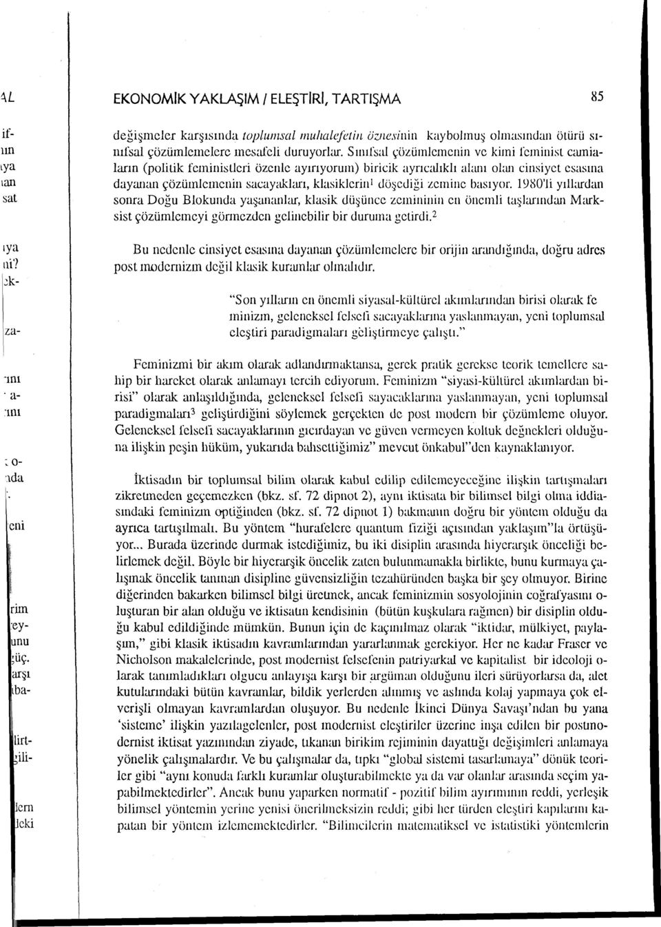 S ınırsal çözümlemenin ve kimi feminist e<uniaların (politik feministleri özenle ayırıyoruın) biricik ayrıcalıklı almu ol:.