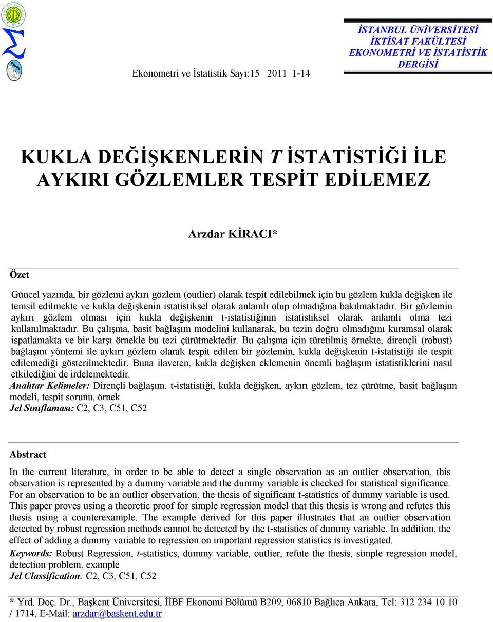 Br gözlem ayırı gözlem olması ç ula değşe t-statstğ statstsel olara alamlı olma tez ullaılmatadır.