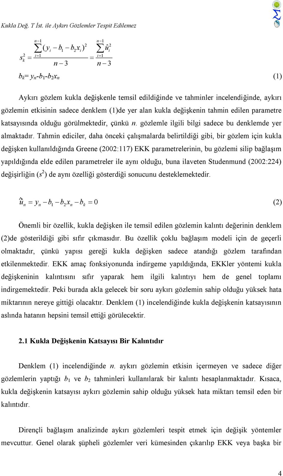 atsayısıda olduğu görülmetedr, çüü. gözlemle lgl blg sadece bu delemde yer almatadır.