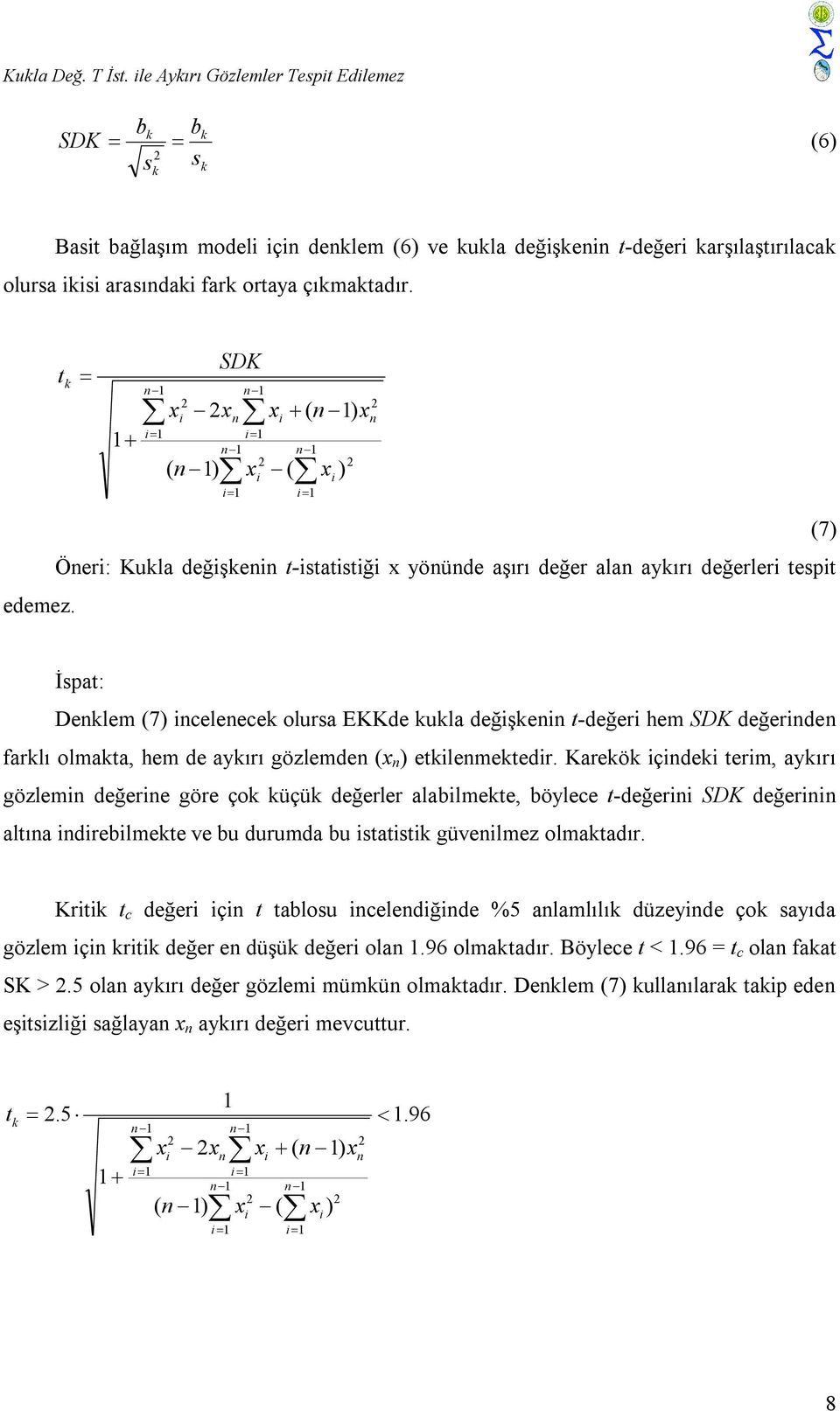 İspat: Delem 7 celeece olursa EKKde ula değşe t-değer hem SDK değerde farlı olmata, hem de ayırı gözlemde etlemetedr.