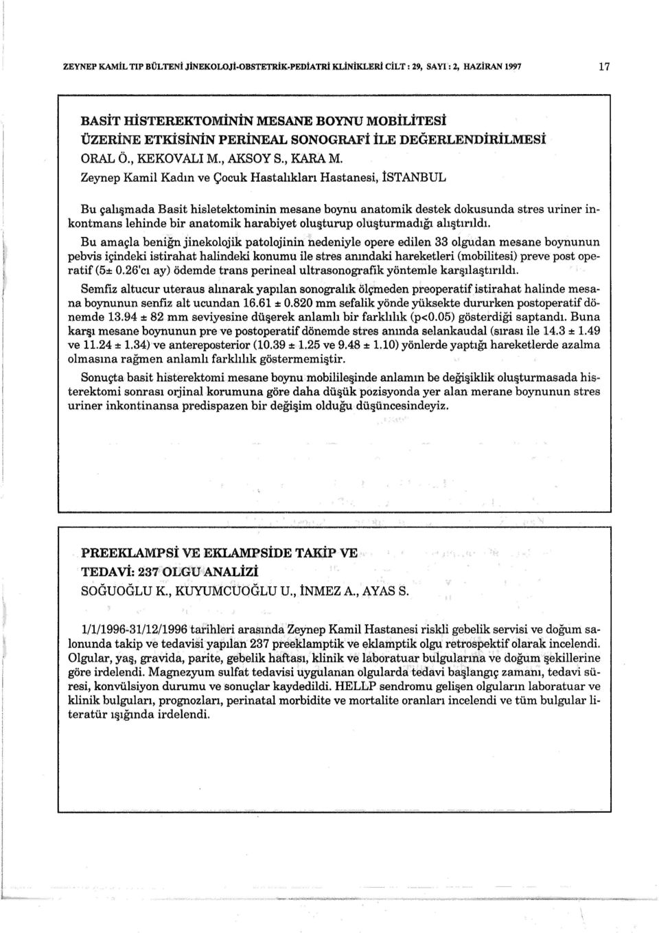 Zeynep Kamil Kadın ve Çocuk Hastalıkları Hastanesi, İSTANBUL Bu çalıfimada Basit hisletektominin mesane boynu anatomik destek dokusunda stres uriner inkontmans lehinde bir anatomik harabiyet olu!