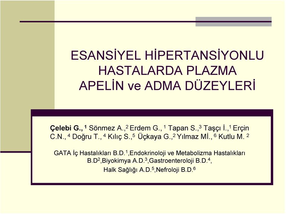 , 2 Yılmaz Mİ., 6 Kutlu M. 2 GATA İç Hastalıkları B.D.