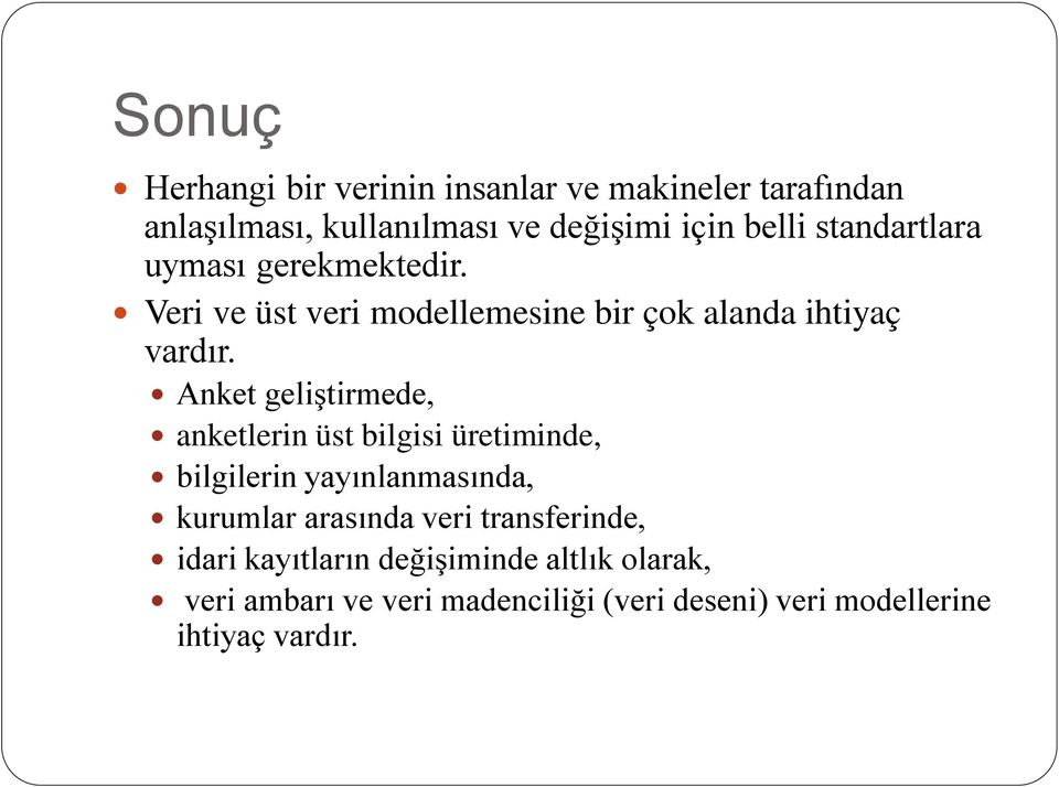 Anket geliştirmede, anketlerin üst bilgisi üretiminde, bilgilerin yayınlanmasında, kurumlar arasında veri