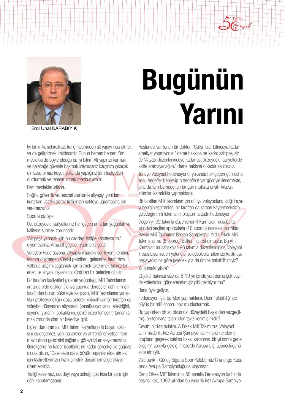 Bazı meslekler istisna... Sağlık, güvenlik ve benzeri alanlarda altyapıyı yeniden kurarken üstteki görev trafiğinizin sekteye uğramasına izin veremezsiniz. Sporda da öyle.