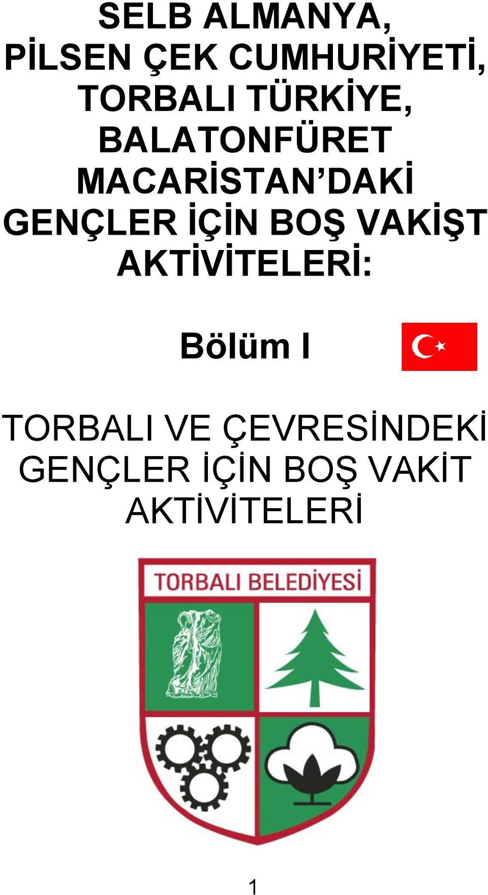 İÇİN BOŞ VAKİŞT AKTİVİTELERİ: Bölüm I TORBALI