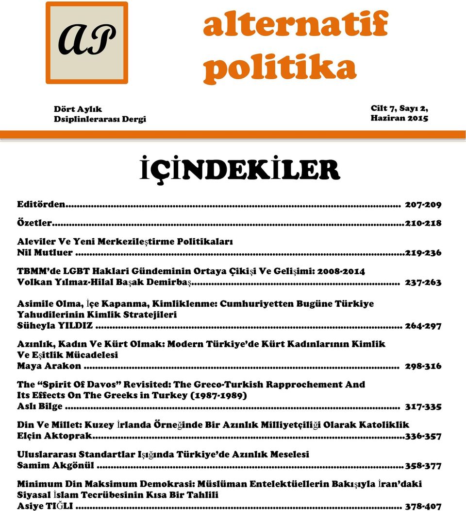 . 237-263 Asimile Olma, İçe Kapanma, Kimliklenme: Cumhuriyetten Bugüne Türkiye Yahudilerinin Kimlik Stratejileri Süheyla YILDIZ.