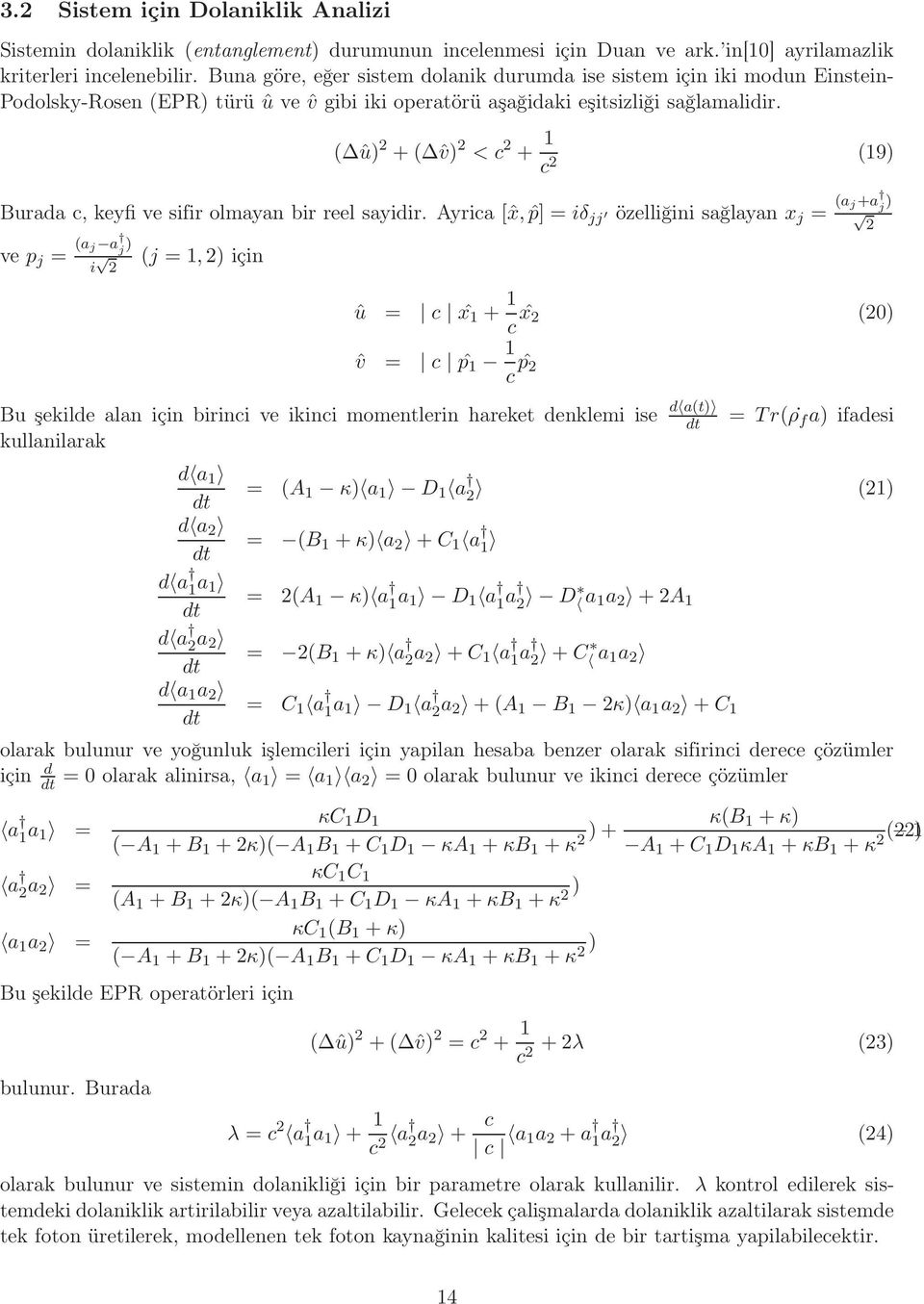 ( û) + ( ˆv) < c + 1 c (19) Burada c, keyfi ve sifir olmayan bir reel sayidir.