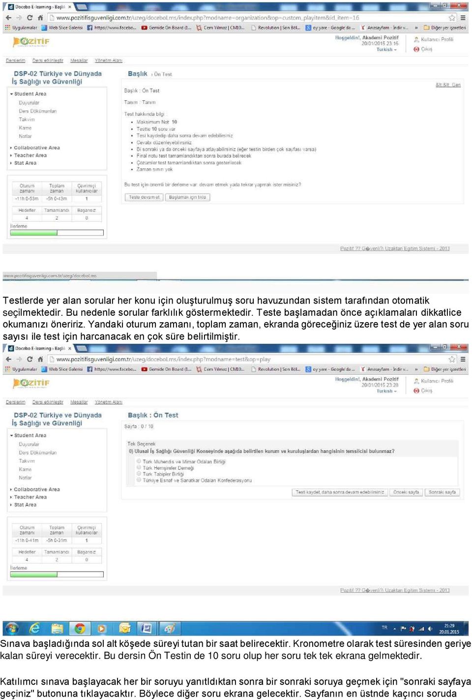 Yandaki oturum zamanı, toplam zaman, ekranda göreceğiniz üzere test de yer alan soru sayısı ile test için harcanacak en çok süre belirtilmiştir.