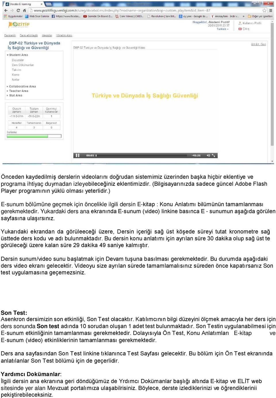 ) E-sunum bölümüne geçmek için öncelikle ilgili dersin E-kitap : Konu Anlatımı bilümünün tamamlanması gerekmektedir.