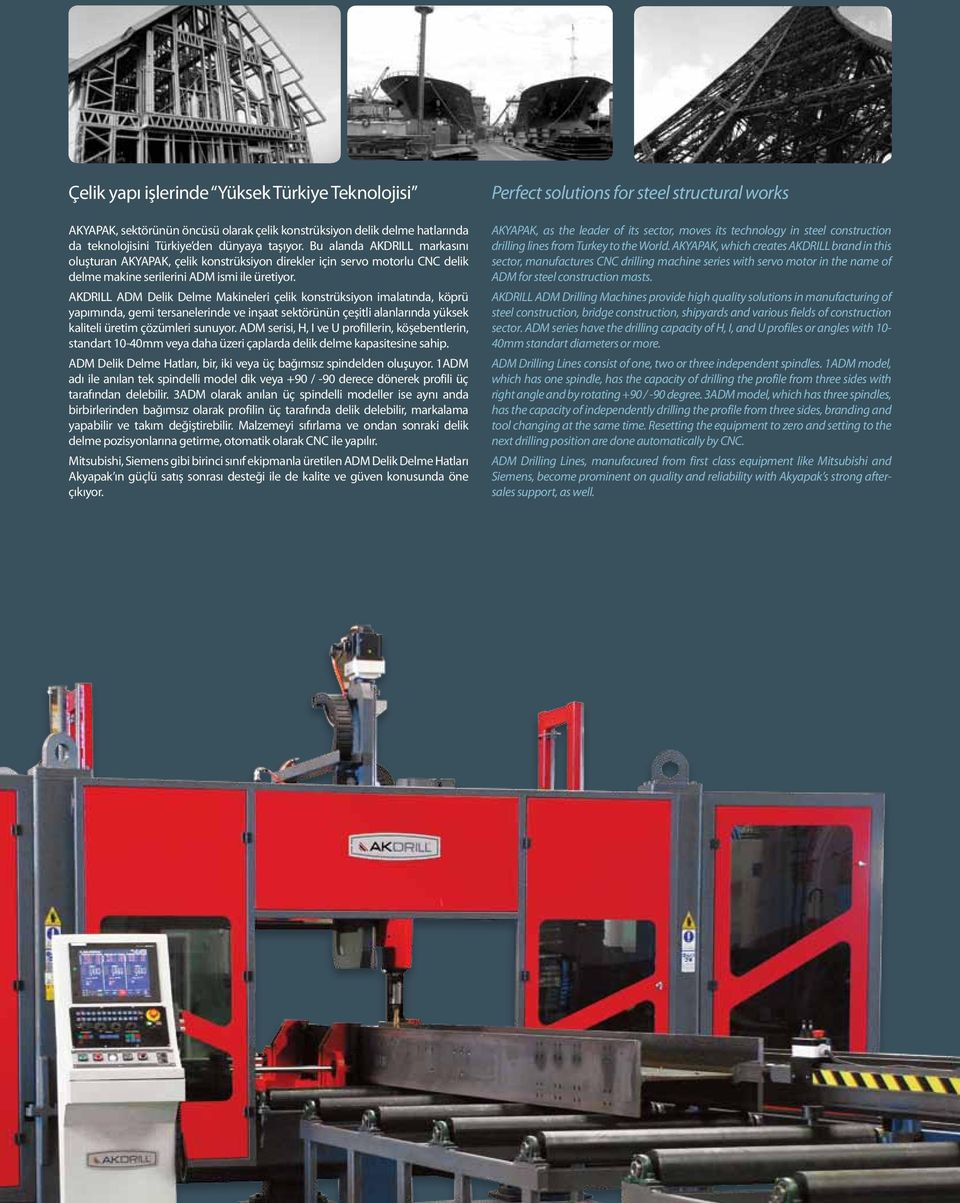 AKDRILL ADM Delik Delme Makineleri çelik konstrüksiyon imalatında, köprü yapımında, gemi tersanelerinde ve inşaat sektörünün çeşitli alanlarında yüksek kaliteli üretim çözümleri sunuyor.
