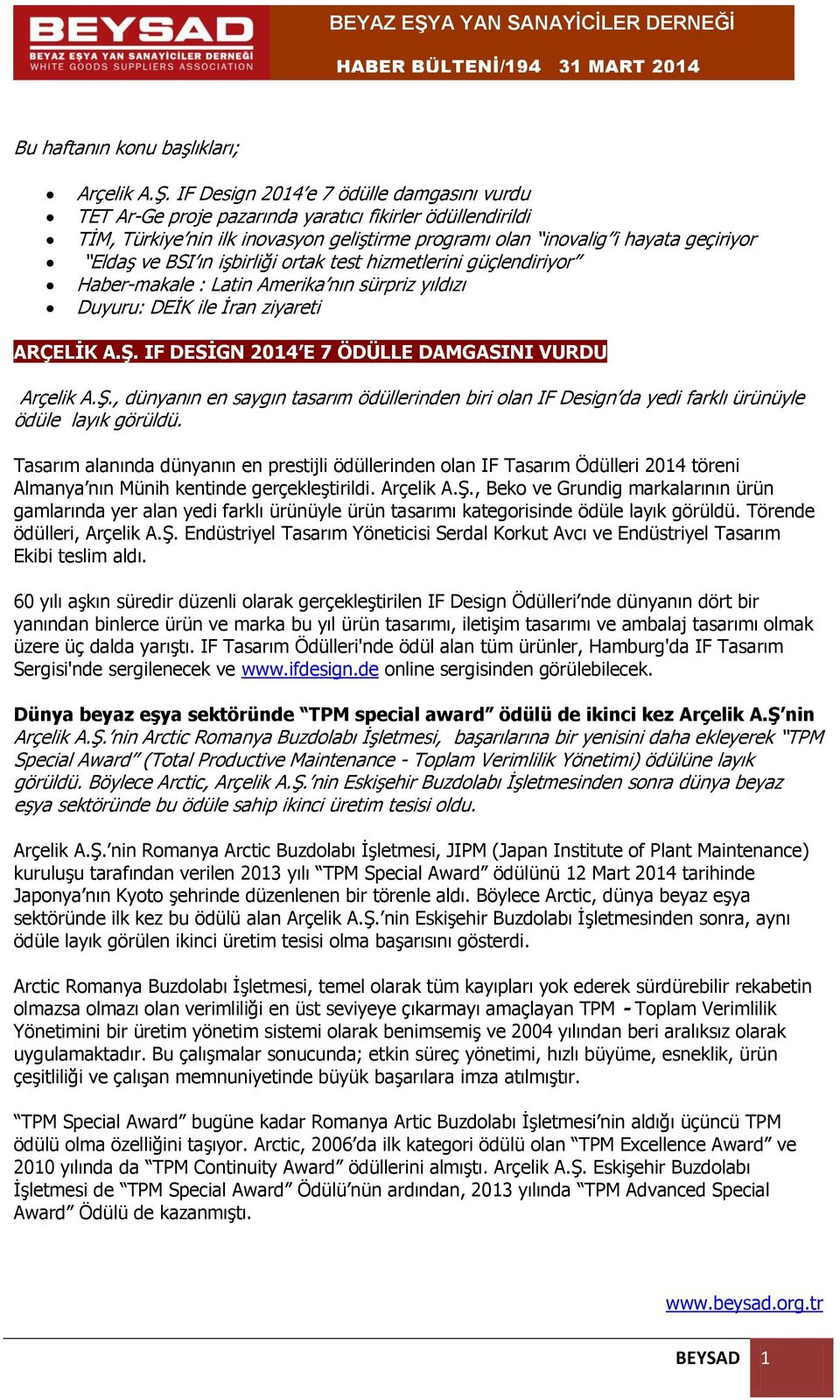 ın işbirliği ortak test hizmetlerini güçlendiriyor Haber-makale : Latin Amerika nın sürpriz yıldızı Duyuru: DEİK ile İran ziyareti ARÇELİK A.Ş.