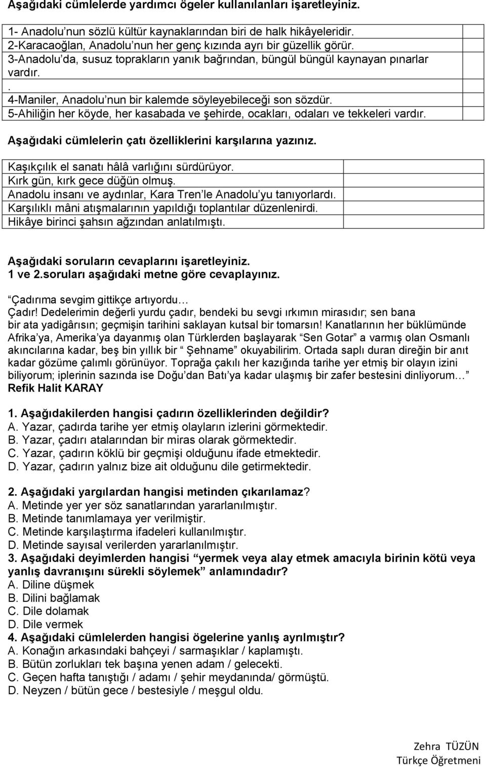 . 4-Maniler, Anadolu nun bir kalemde söyleyebileceği son sözdür. 5-Ahiliğin her köyde, her kasabada ve şehirde, ocakları, odaları ve tekkeleri vardır.