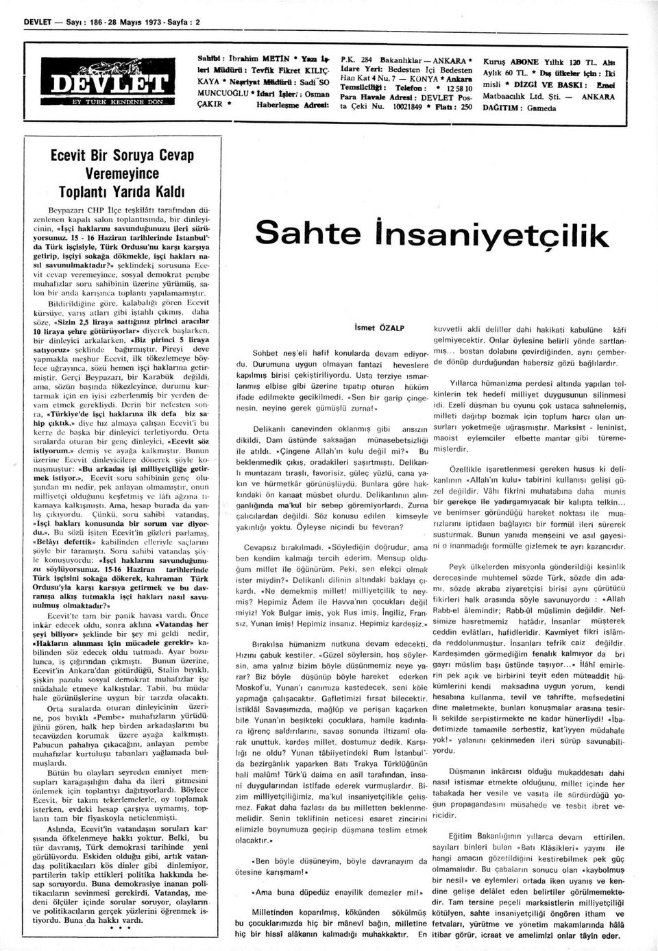 16021849 * Fiatı: 250 Kuruş ABONE Yıllık 120 TL. Al* Aylık 60 TL. * Dış ülkeler İçin : İki misli * DİZGİ VE BASKI: Emel Matbaacılık Ltd. Şti.