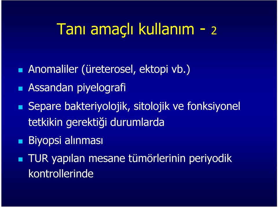 fonksiyonel tetkikin gerektiği durumlarda Biyopsi alınması