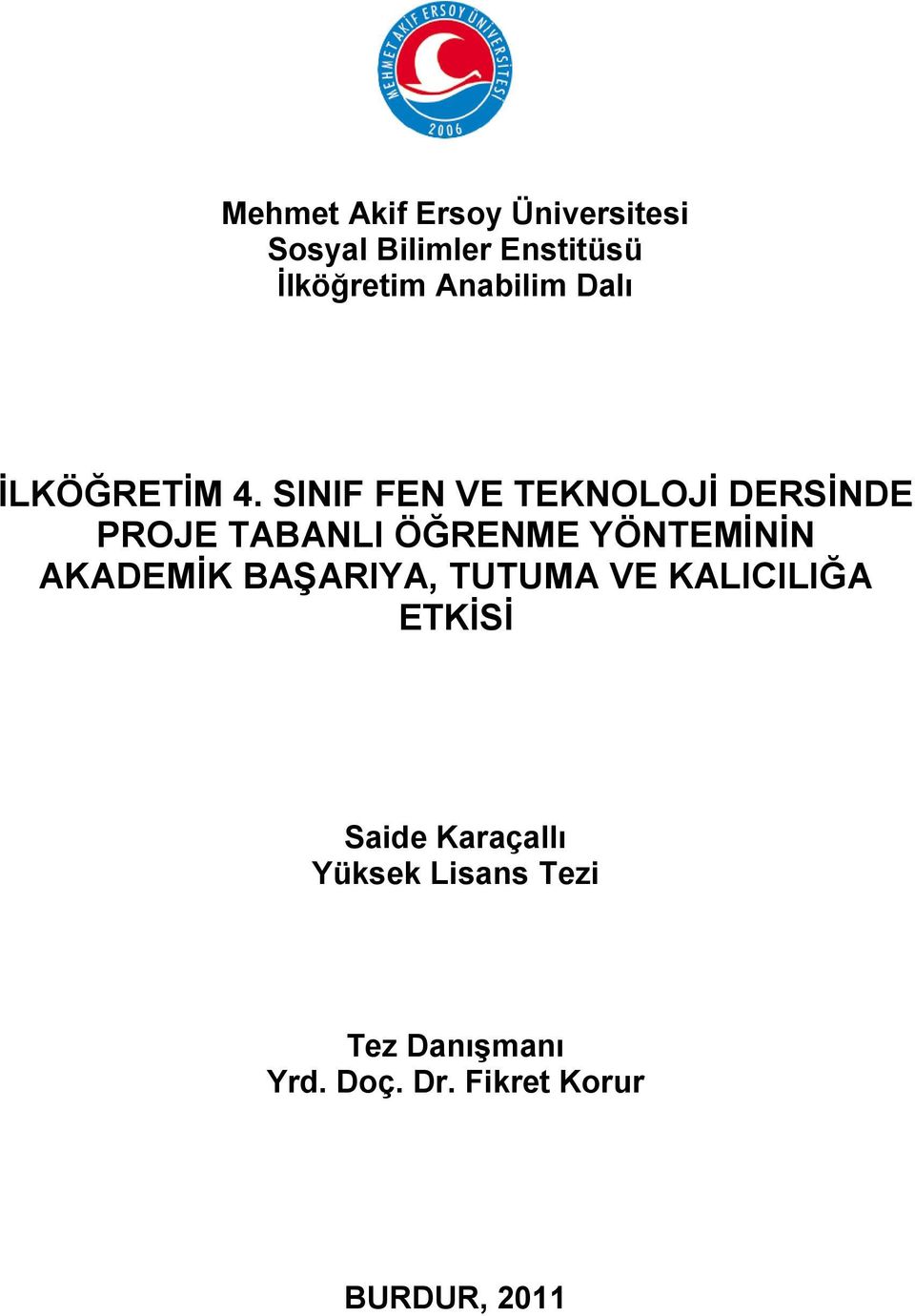 SINIF FEN VE TEKNOLOJĠ DERSĠNDE PROJE TABANLI ÖĞRENME YÖNTEMĠNĠN AKADEMĠK