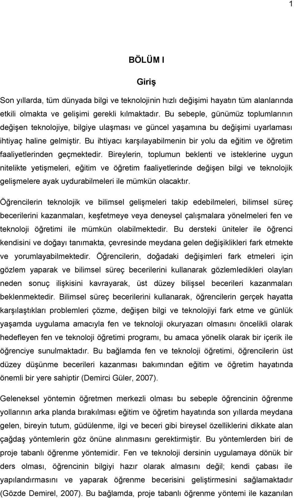 Bu ihtiyacı karģılayabilmenin bir yolu da eğitim ve öğretim faaliyetlerinden geçmektedir.