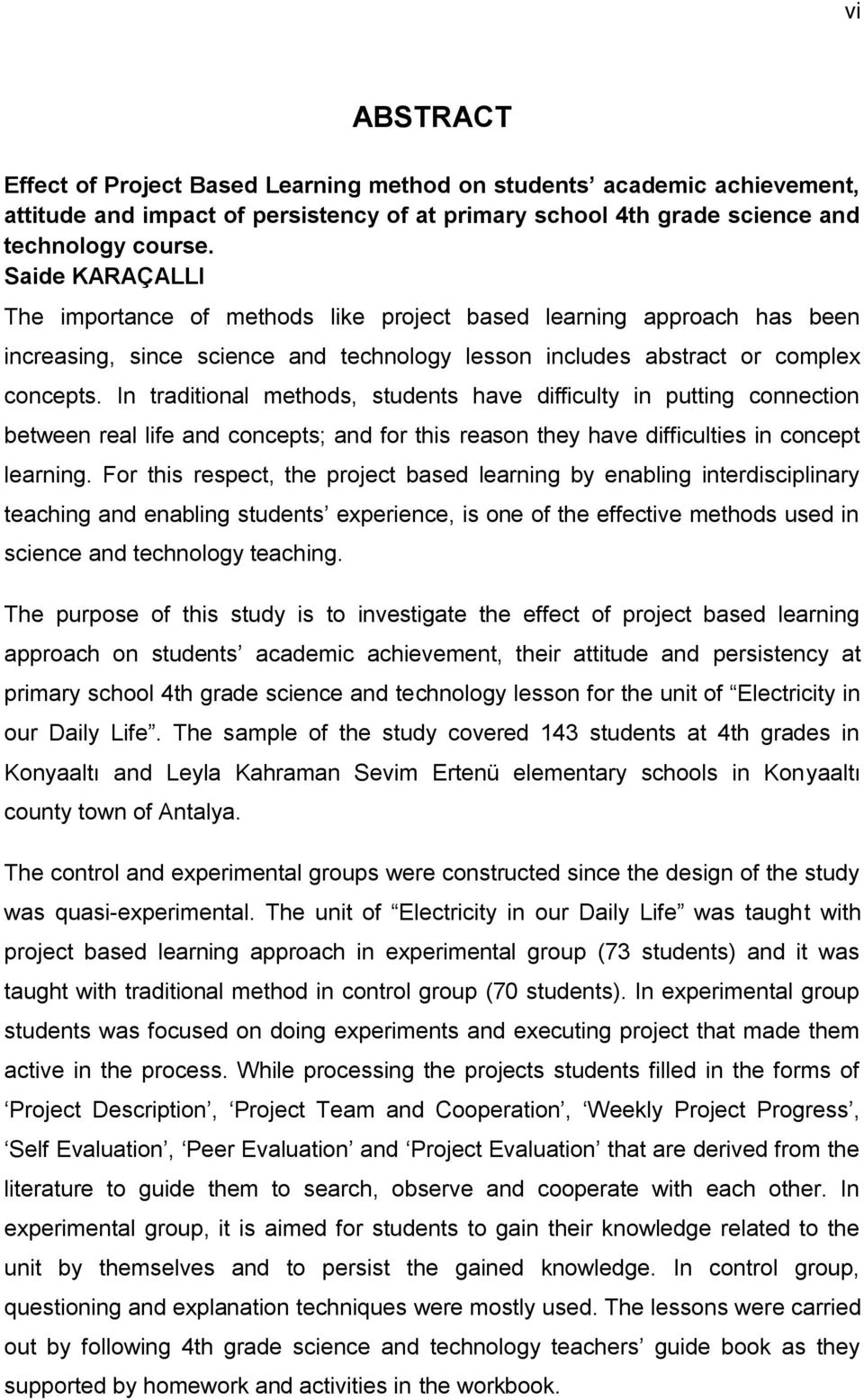 In traditional methods, students have difficulty in putting connection between real life and concepts; and for this reason they have difficulties in concept learning.