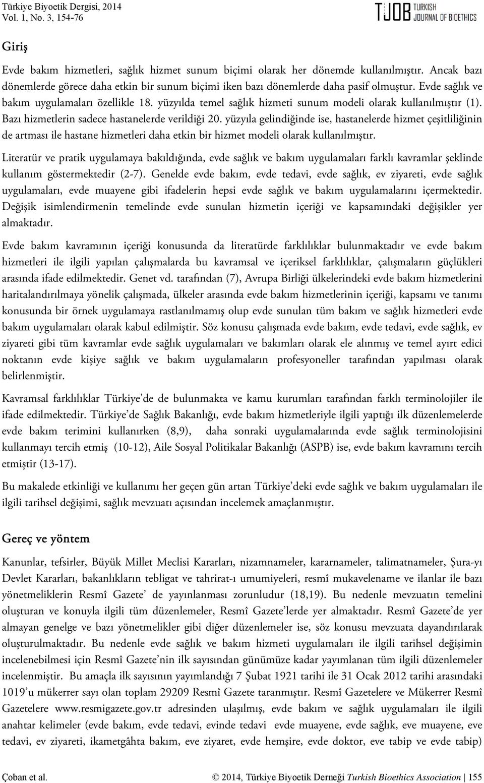 yüzyıla gelindiğinde ise, hastanelerde hizmet çeşitliliğinin de artması ile hastane hizmetleri daha etkin bir hizmet modeli olarak kullanılmıştır.