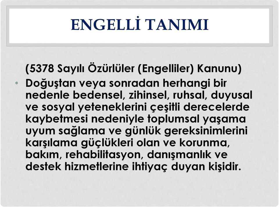 kaybetmesi nedeniyle toplumsal yaģama uyum sağlama ve günlük gereksinimlerini karģılama