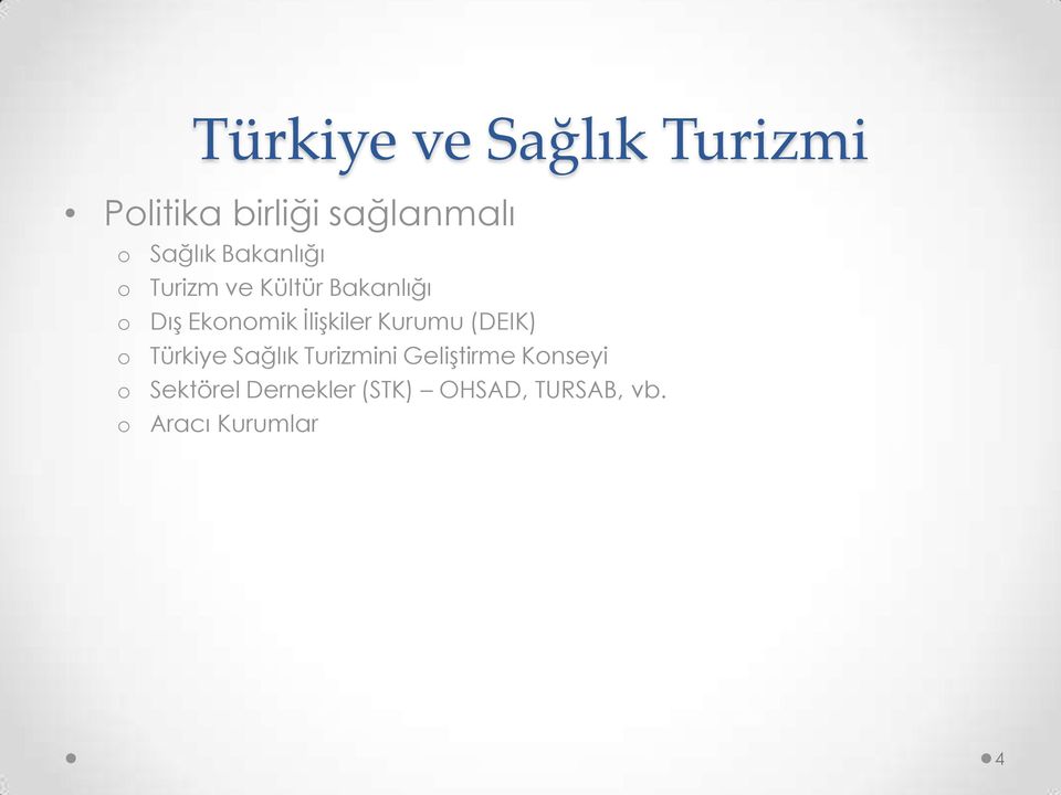 İlişkiler Kurumu (DEIK) o Türkiye Sağlık Turizmini Geliştirme