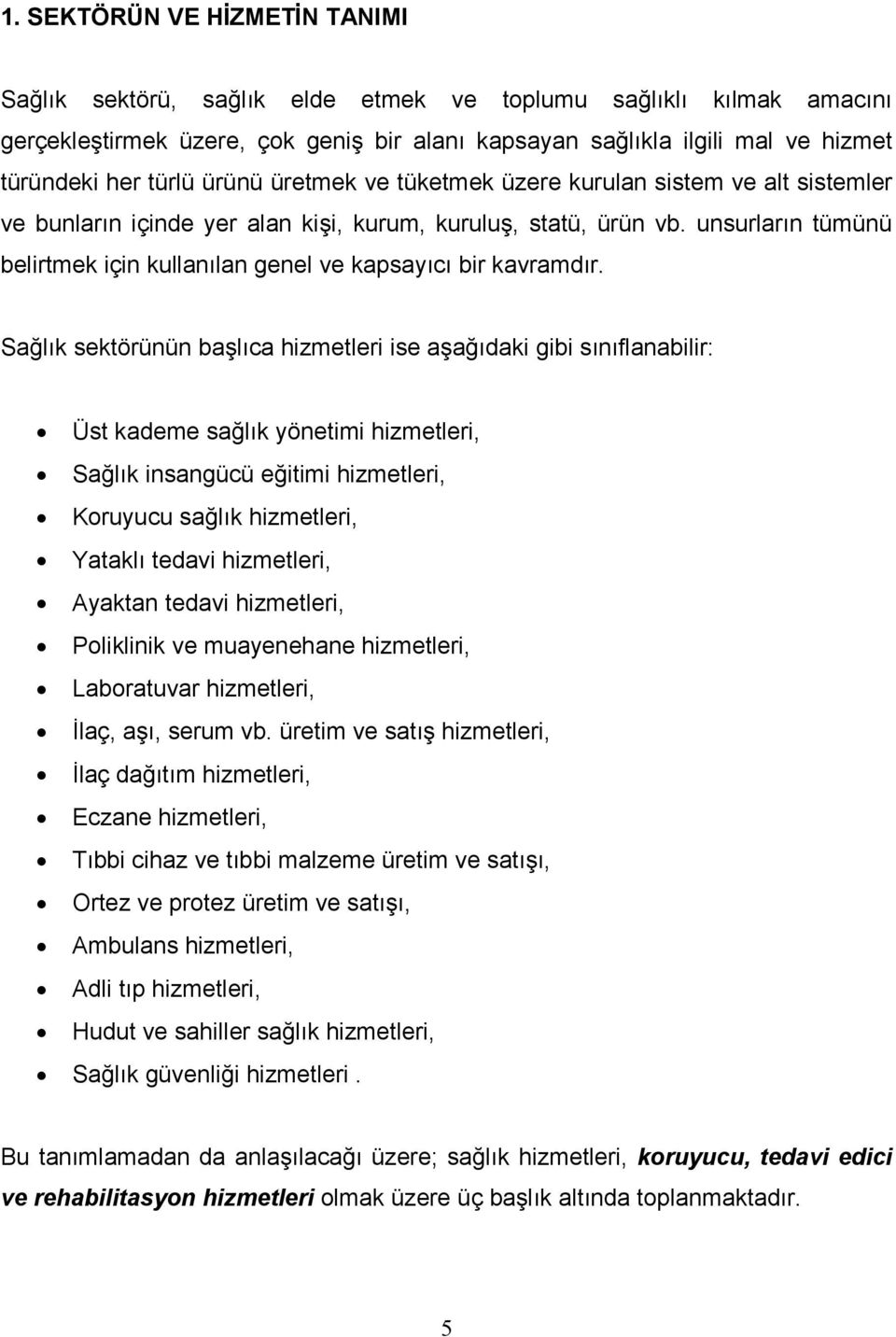 unsurların tümünü belirtmek için kullanılan genel ve kapsayıcı bir kavramdır.