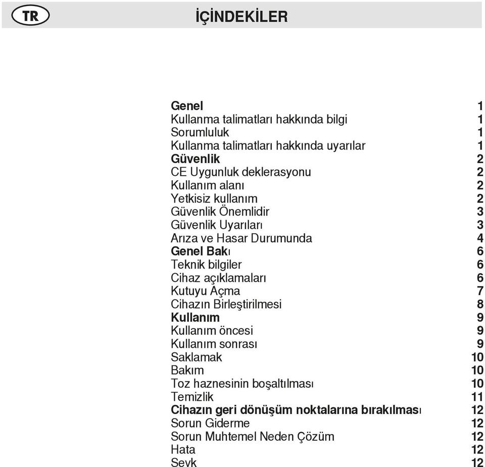 Kutuyu Açma Cihazın Birleştirilmesi Kullanım Kullanım öncesi Kullanım sonrası Saklamak Bakım Toz haznesinin boşaltılması Temizlik Cihazın geri