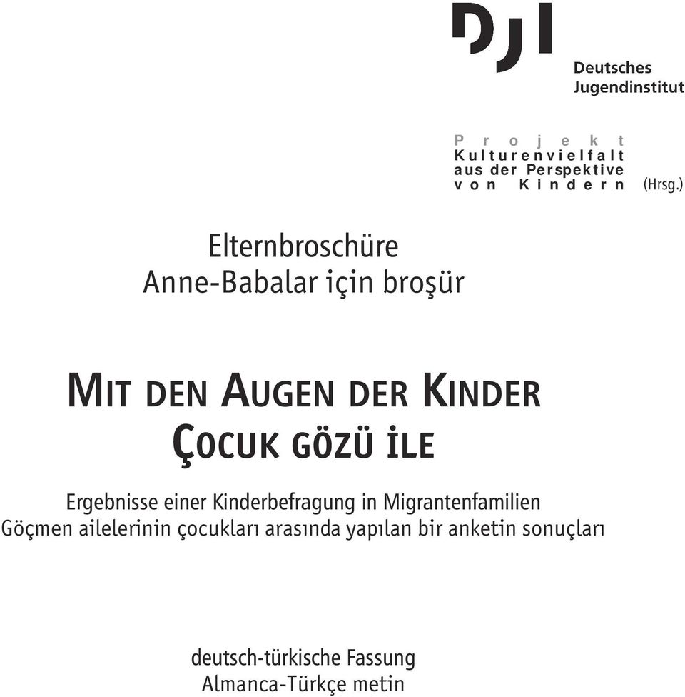 İLE Ergebnisse einer Kinderbefragung in Migrantenfamilien Göçmen ailelerinin